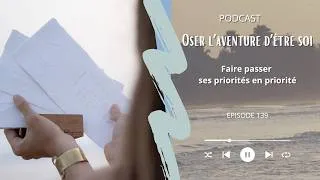 Miniature : #139 - Faire passer ses priorités en priorité
