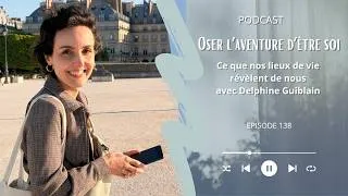 Miniature : #138 - Ce que nos lieux de vie révèlent de nous avec Delphine Guiblain