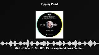 Miniature : #76 - Olivier GESBERT - Ça ne s'apprend pas à l'école...