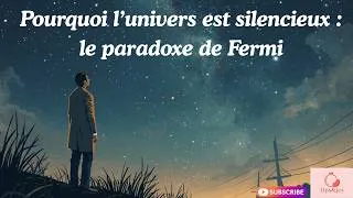 Miniature : Pourquoi l’univers est silencieux : le grand mystère du paradoxe de Fermi