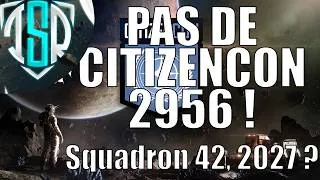 Miniature : PAS DE CITIZENCON EN 2026 ! Squadron 42 en 2027 ? (monthly report, Defensecon 2956...)
