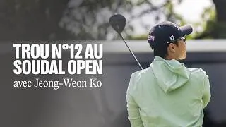 Miniature : Jeong-Weon Ko & Arnaud Garrigues | La reco du trou N°12 au Soudal Open.