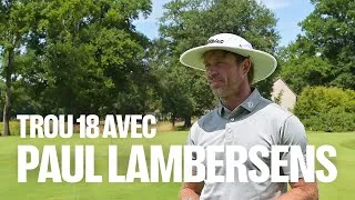 Miniature : Trou 18 des Bordes : la stratégie gagnante avec Paul Lambersens