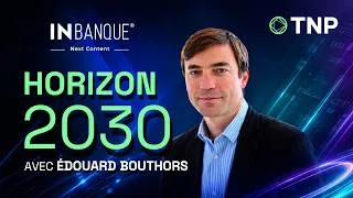 Miniature : [IN Banque 2026] animé par Édouard Bouthors, Directeur Banque de Détail, chez TNP
