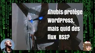 Miniature : Protéger WordPress avec Anubis: optimiser la gestion du flux RSS ?