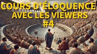 Miniature : COURS D'ELOQUENCE AVEC LES VIEWERS #4