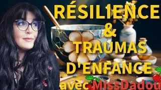 Miniature : On parle résilence & traumas d'enfance avec MissDadou