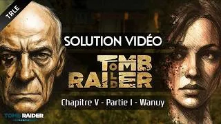 Miniature : [TRLE] Tomb Raider : Old (2026) - #06 - Chapitre V Partie I : Wanuy