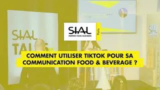 Miniature : SIAL Talks  - Comment utiliser TikTok pour sa communication food & beverage