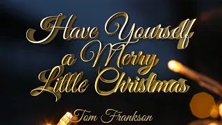 Miniature : Have Yourself A Merry Little Christmas - Tom Frankson cover