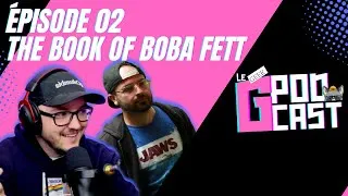 Miniature : Le Geek Podcast Épisode 02 - The book of Boba Fett