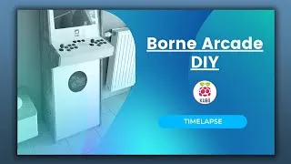 Miniature : Comment construire sa borne arcade - DIY - Timelapse