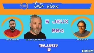 Miniature : 💚TBC Late Show - 5 Jeux pour un excellent BBQ 🌞 Ludo Delaludo🐼FullPanda😎McMillan