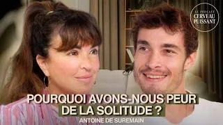 Miniature : Pourquoi avons-nous peur de la solitude ? - Antoine De Suremain