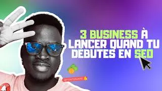 Miniature : 3 business à lancer quand tu débutes en SEO (en 2024)
