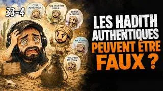 Miniature : 33-4 Les HADITH authentiques peuvent être FAUX ?