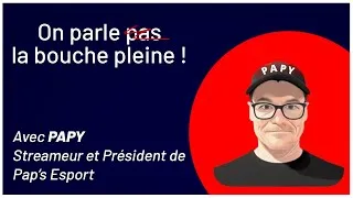 Miniature : De vendeur de bonbon à CEO de structure ESPORT : On Parle Pas La Bouche Pleine avec @papy.officiel