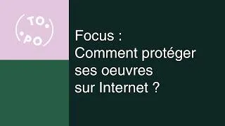 Miniature : Focus : Comment protéger ses oeuvres sur Internet ?