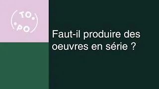 Miniature : Faut-il produire des oeuvres en série ?
