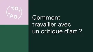 Miniature : Comment travailler avec un.e critique d'art ?