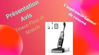 Miniature : Tineco Floor one I5 stretch : Présentation et avis le laveur aspirateur d une marque émergente.