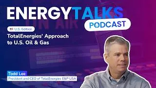Miniature : #EnergyTalks Podcast U.S. Edition | TotalEnergies' Approach to U.S. Oil & Gas