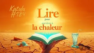 Miniature : KATULU #184 LIRE POUR SURVIVRE A LA CHALEUR