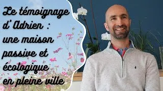 Miniature : Le témoignage d'Adrien : une maison passive et écologique en pleine ville