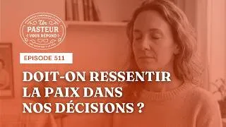 Miniature : Doit-on ressentir la paix dans nos décisions? (Épisode 511)