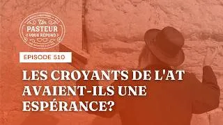 Miniature : Les croyants de l'Ancien Testament avaient-ils une espérance? (Épisode 501)