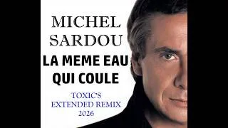 Miniature : 🎺 MICHEL SARDOU - LA MEME EAU QUI COULE 🎺 (TOXIC'S EXTENDED REMIX 2026) +Paroles