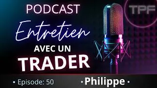 Miniature : ENTRETIEN AVEC UN TRADER - EP 50: Philippe