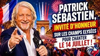 Miniature : PATRICK SÉBASTIEN, INVITÉ D'HONNEUR SUR LES CHAMPS ELYSÉES POUR CHANTER LE 14 JUILLET !
