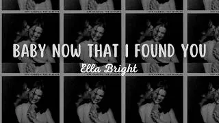 Miniature : Ella Bright - Baby Now That I Found You [Off Campus] (Traduction Française)