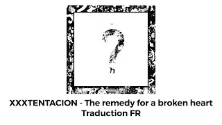 Miniature : XXXTENTACION - the remedy for a broken heart (why am I so in love) Traduction FR