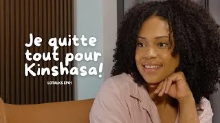 Miniature : j'ai tout quitté pour vivre à Kinshasa, en République Démocratique du Congo (RDC) . LOTALKS - EP1