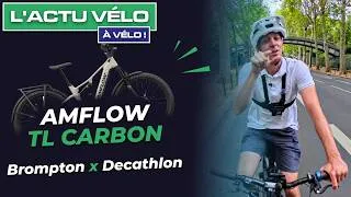 Miniature : Brompton chez Decathlon (et inversement), Loop Light et Amflow TL Carbon : L'Actu Vélo, à vélo !