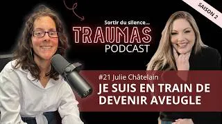 Miniature : Julie Châtelain : Vivre en sachant qu'on deviendra aveugle