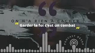 Miniature : On n'a rien à cacher - 063 - Garder la foi c'est un combat