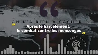 Miniature : On n'a rien à cacher - 062 - Après le harcèlement, le combat contre les mensonges