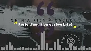 Miniature : On n'a rien à cacher - 060 - Perte d'audition et rêve brisé