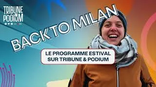 Miniature : Back to Milan | Le programme estival de Tribune & Podium