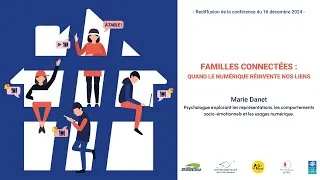 Miniature : Familles connectées : Quand le numérique réinvente nos liens - Conférence de Marie Danet