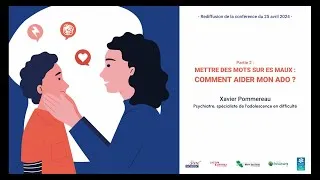 Miniature : Mettre des mots sur les maux : comment aider mon ado ? - Conférence de Xavier Pommereau