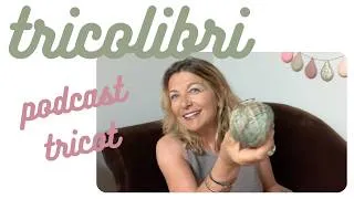 Miniature : Podcast tricot  mi-juin