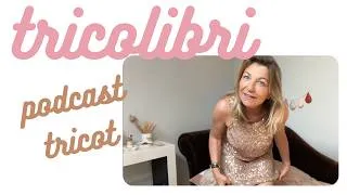 Miniature : Podcast tricot - début juin