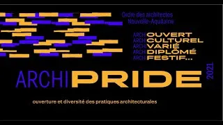 Miniature : ARCHIPRIDE 2021 - Ouverture et diversité des pratiques du métier d'Architecte - table ronde - 24/09