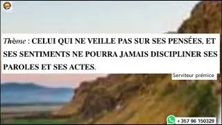 Miniature : CELUI QUI NE  VEILLE PAS SUR SES PENSÉES ET  SES SENTIMENTS NE POURRA JAMAIS DISCIPLINER SES...