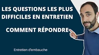 Miniature : Les QUESTIONS les plus DIFFICILES en entretien et comment y répondre