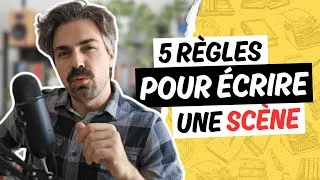 Miniature : 5 RÈGLES D'OR pour écrire une SCÈNE